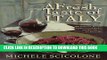 [PDF] A Fresh Taste of Italy: 250 Authentic Recipes, Undiscovered Dishes, and New Flavors for
