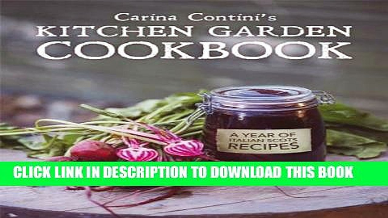 [PDF] Carina Contini s Kitchen Garden Cookbook: A Year of Italian Scots Recipes Full Collection