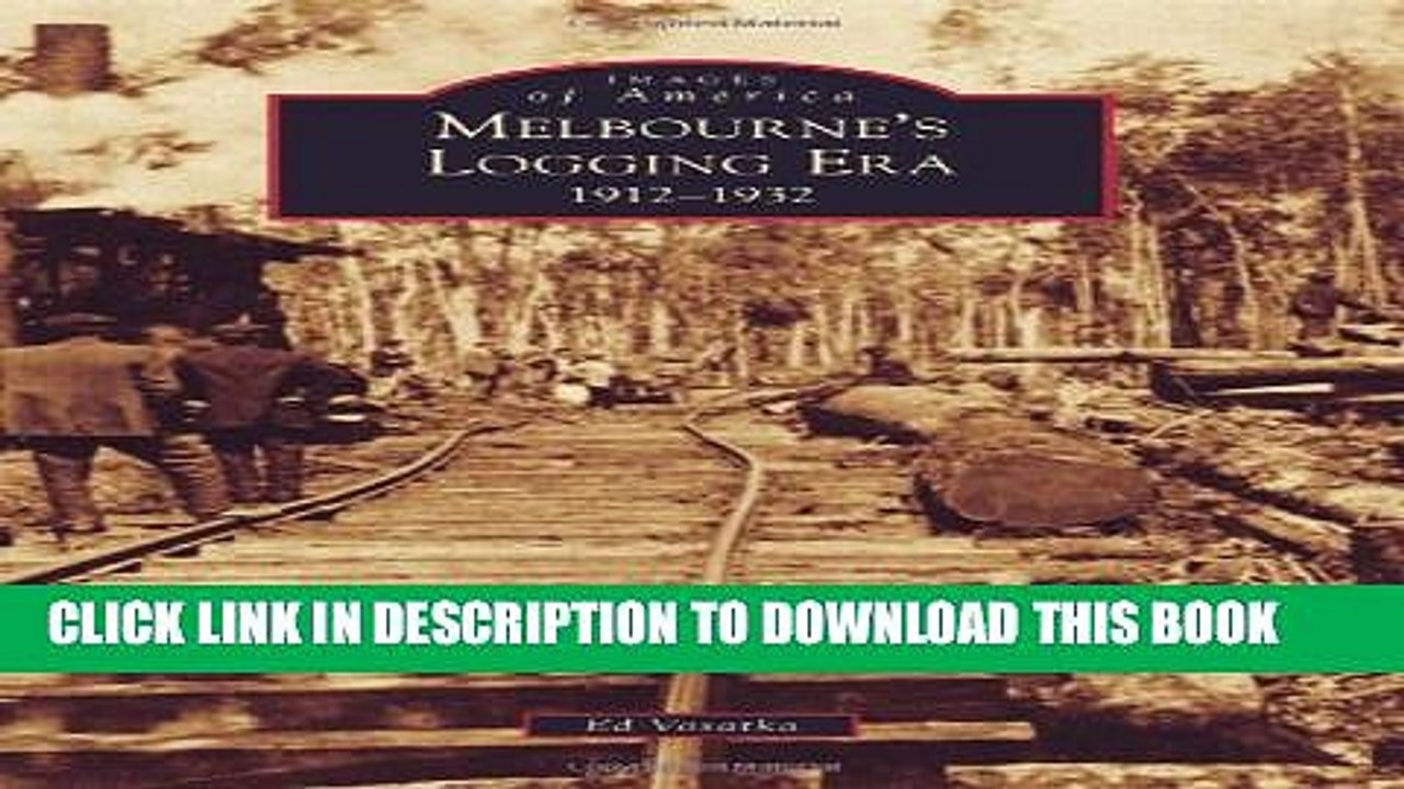 [PDF] Melbourne s Logging Era: 1912-1932 (Images of America) Full Collection