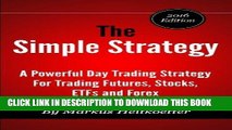 Ebook The Simple Strategy - A Powerful Day Trading Strategy For Trading Futures, Stocks, ETFs and