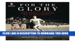 Ebook For the Glory: Eric Liddell s Journey from Olympic Champion to Modern Martyr Free Download