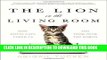 Best Seller The Lion in the Living Room: How House Cats Tamed Us and Took Over the World Free Read