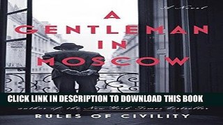Ebook A Gentleman in Moscow: A Novel Free Read