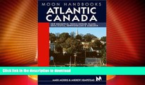 FAVORITE BOOK  Moon Handbooks Atlantic Canada: New Brunswick, Prince Edward Island, Nova Scotia,