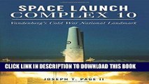 [Free Read] Space Launch Complex 10: Vandenberg s Cold War National Landmark (Landmarks) Full Online