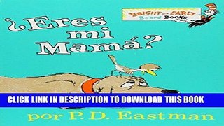 Ebook Â¿Eres Mi Mama? (Bright   Early Board Books(TM)) (Spanish Edition) Free Read