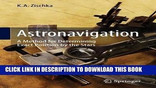 [Free Read] Astronavigation: A Method for Determining Exact Position by the Stars Free Online