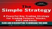 Best Seller The Simple Strategy - A Powerful Day Trading Strategy For Trading Futures, Stocks,