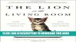 Ebook The Lion in the Living Room: How House Cats Tamed Us and Took Over the World Free Read