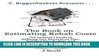 Ebook The Book on Estimating Rehab Costs: The Investor s Guide to Defining Your Renovation Plan,