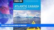 READ BOOK  Moon Atlantic Canada: Nova Scotia, New Brunswick, Prince Edward Island, Newfoundland