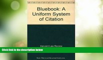 Big Deals  Bluebook: A Uniform System of Citation  Full Read Most Wanted