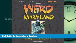 READ THE NEW BOOK Weird Maryland: Your Travel Guide to Maryland s Local Legends and Best Kept