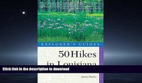 READ THE NEW BOOK 50 Hikes in Louisiana: Walks, Hikes, and Backpacks in the Bayou State, First