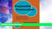 Must Have PDF  Purposeful Punctuation: A Syntactic Guide to English Punctuation: Writing Style 3