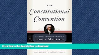 READ PDF The Constitutional Convention: A Narrative History from the Notes of James Madison