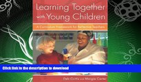 READ BOOK  Learning Together with Young Children: A Curriculum Framework for Reflective Teachers