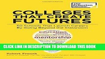 Read Now Colleges That Create Futures: 50 Schools That Launch Careers By Going Beyond the