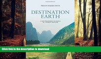 PDF ONLINE Destination Earth: A New Philosophy of Travel by a World-Traveler READ PDF FILE ONLINE