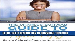 Read Now The Charles Schwab Guide to Finances After Fifty: Answers to Your Most Important Money