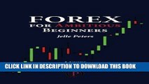 [Free Read] Forex For Ambitious Beginners: A Guide to Successful Currency Trading Full Download