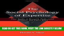 Read Now The Social Psychology of Expertise: Case Studies in Research, Professional Domains, and