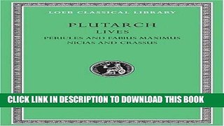 Read Now Plutarch: Lives, Vol. III, Pericles and Fabius Maximus. Nicias and Crassus (Loeb