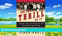 Big Deals  For the Thrill of It: Leopold, Loeb, and the Murder That Shocked Jazz Age Chicago  Full