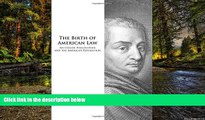 Must Have  The Birth of American Law: An Italian Philosopher and the American Revolution (Legal