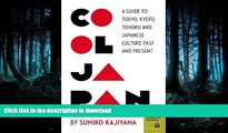 EBOOK ONLINE Cool Japan: A Guide to Tokyo, Kyoto, Tohoku and Japanese Culture Past and Present