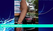 Big Deals  Our Bodies, Our Crimes: The Policing of Women s Reproduction in America (Alternative