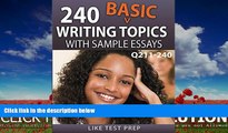 For you 240 Basic Writing Topics with Sample Essays Q211-240 (240 Basic Writing Topics 30 Day Pack)