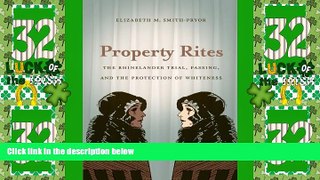 Big Deals  Property Rites: The Rhinelander Trial, Passing, and the Protection of Whiteness  Best