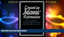 Must Have PDF  Toward An Islamic Reformation: Civil Liberties, Human Rights, and International Law