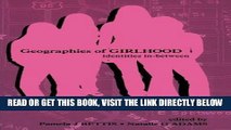 Read Now Geographies of Girlhood: Identities In-between (Inquiry and Pedagogy Across Diverse