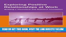 Read Now Exploring Positive Relationships at Work: Building a Theoretical and Research Foundation