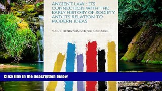 READ FULL  Ancient Law: Its Connection with the Early History of Society and Its Relation to