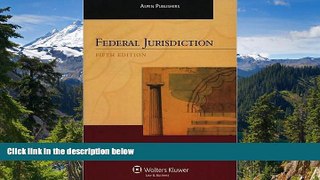 READ FULL  Federal Jurisdiction (text only) 5th (Fifth) edition by E. Chemerinsky  READ Ebook Full