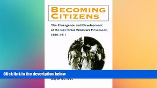 READ FULL  Becoming Citizens: The Emergence and Development of the California Women s Movement,