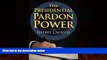 Big Deals  The Presidential Pardon Power  Full Ebooks Most Wanted