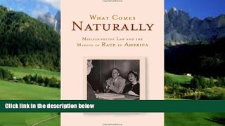 Big Deals  What Comes Naturally: Miscegenation Law and the Making of Race in America  Best Seller