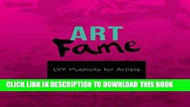 [New] Ebook Art Fame: DIY Publicity for Artists Free Read