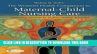Read Now The Women s Health Companion to Maternal-Child Nursing Care: Optimizing Outcomes for