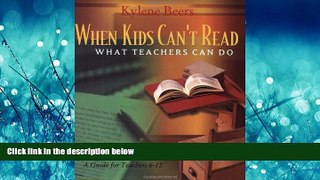 For you When Kids Can t Read: What Teachers Can Do: A Guide for Teachers 6-12