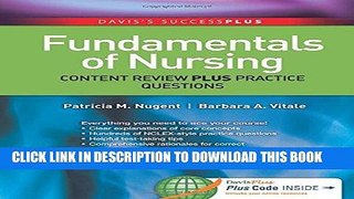 Read Now Fundamentals of Nursing: Content Review Plus Practice Questions (Davis s Success Plus)