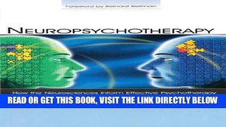 Read Now Neuropsychotherapy: How the Neurosciences Inform Effective Psychotherapy (Counseling and