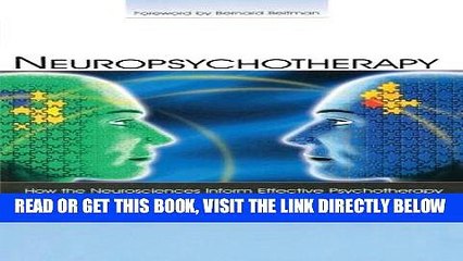 Read Now Neuropsychotherapy: How the Neurosciences Inform Effective Psychotherapy (Counseling and