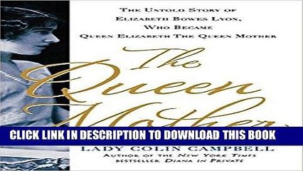 Read Now The Untold Story of Queen Elizabeth, Queen Mother Download Book