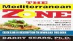 Read Now The Mediterranean Zone: Unleash the Power of the World s Healthiest Diet for Superior
