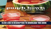 Read Now Punch Bowls and Pitcher Drinks: Recipes for Delicious Big-Batch Cocktails Download Book